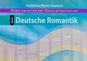 Arbeitsblätter zur Orgelimprovisation: Deutsche Romantik